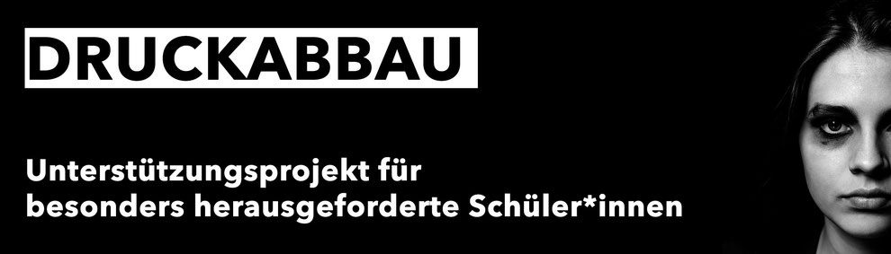 Druckabbau – Ein Unterstützungsprojekt für besonders herausgeforderte Schüler*innen 