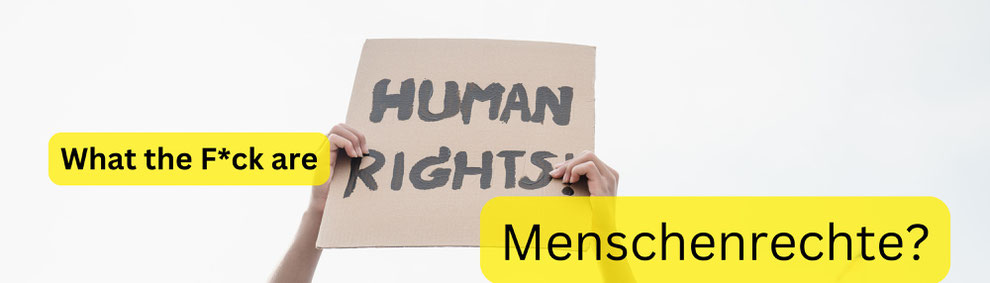 What the fuck are Menschenrechte?
