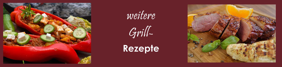weitere Grillrezepte, ausgefallenen Rezepte, Grillhighlights