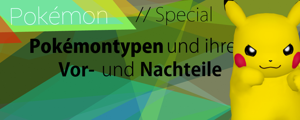Pokémontypen und ihre Vor- & Nachteile (ab Gen. VI) - PikachuClub