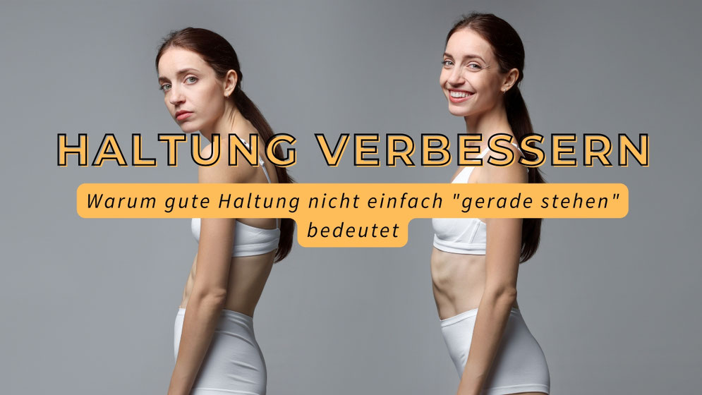 Haltung verbessern - warum gute Haltung nicht einfach "gerade stehen" bedeutet