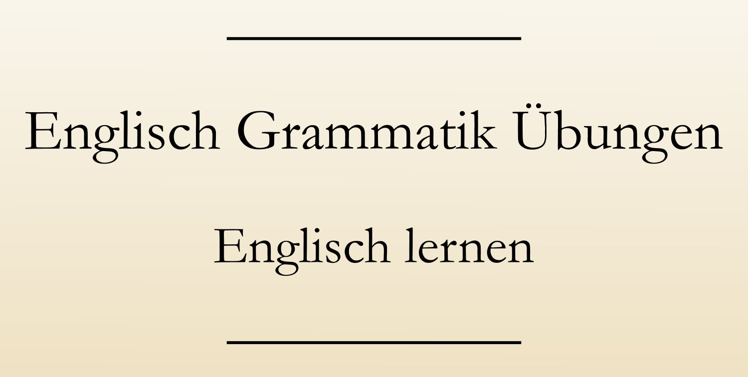 Englisch Grammatik übungen Mit Lösungen www.sicheres-englisch.de
