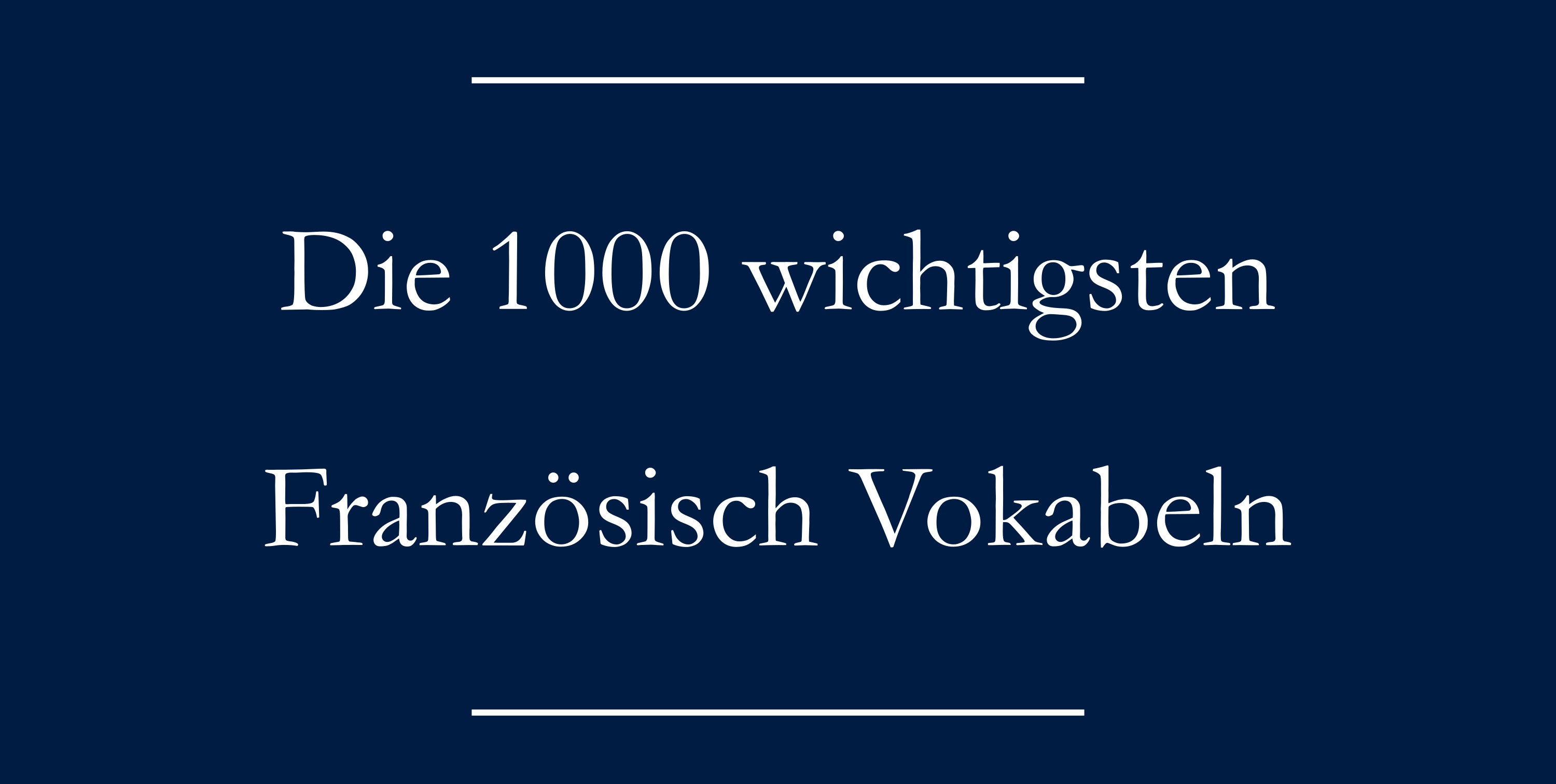 Grundwortschatz Die 1000 wichtigsten Französisch Vokabeln Liste Englisch lernen
