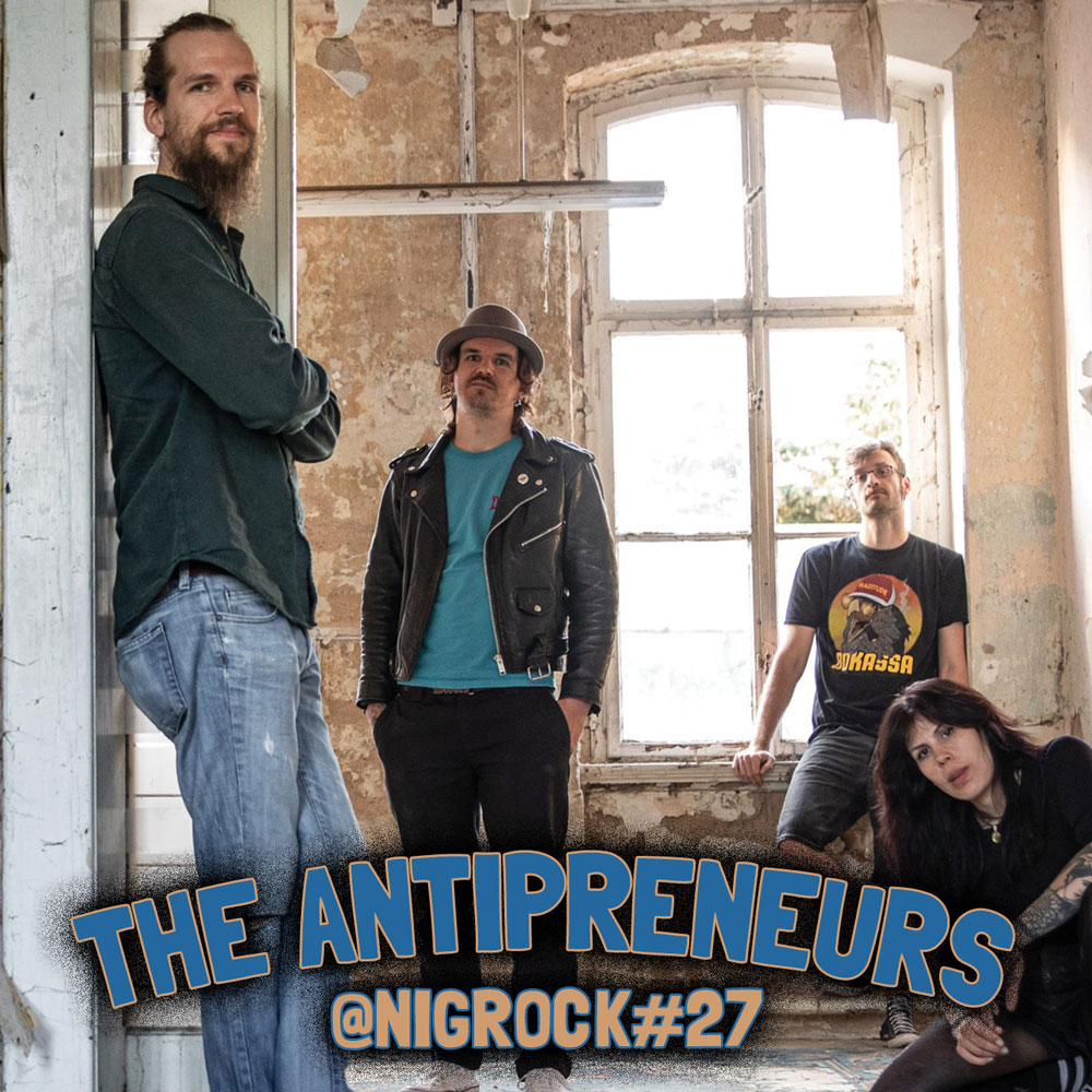 THE ANTIPRENEURS @ NIGROCK #27