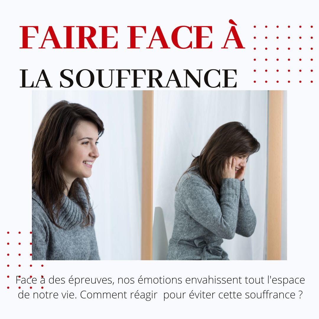 Comment faire face à notre souffrance