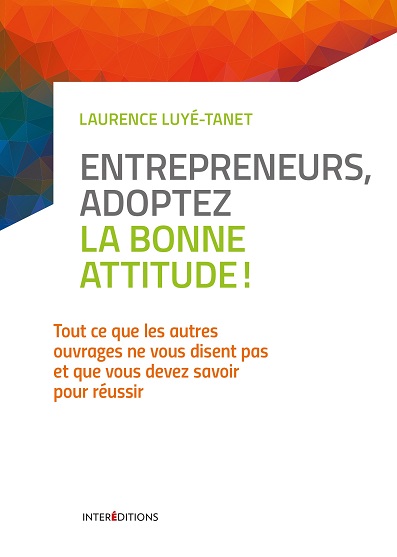 Entrepreneurs adoptez la bonne attitude_ Interéditions_Laurence Luye-Tanet