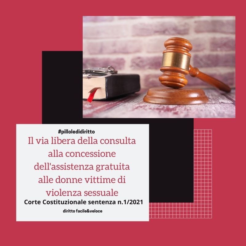 Il via libera della consulta alla concessione dell'assistenza gratuita alle donne vittime di violenza sessuale: sentenza n.1 del 2021