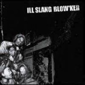 ILL SLANG BLOW'KER/ILL SLANG BLOW'KER