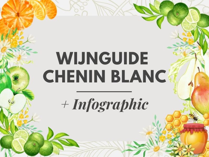Wat is Chenin Blanc? Wijn Guide 101 + Infographic