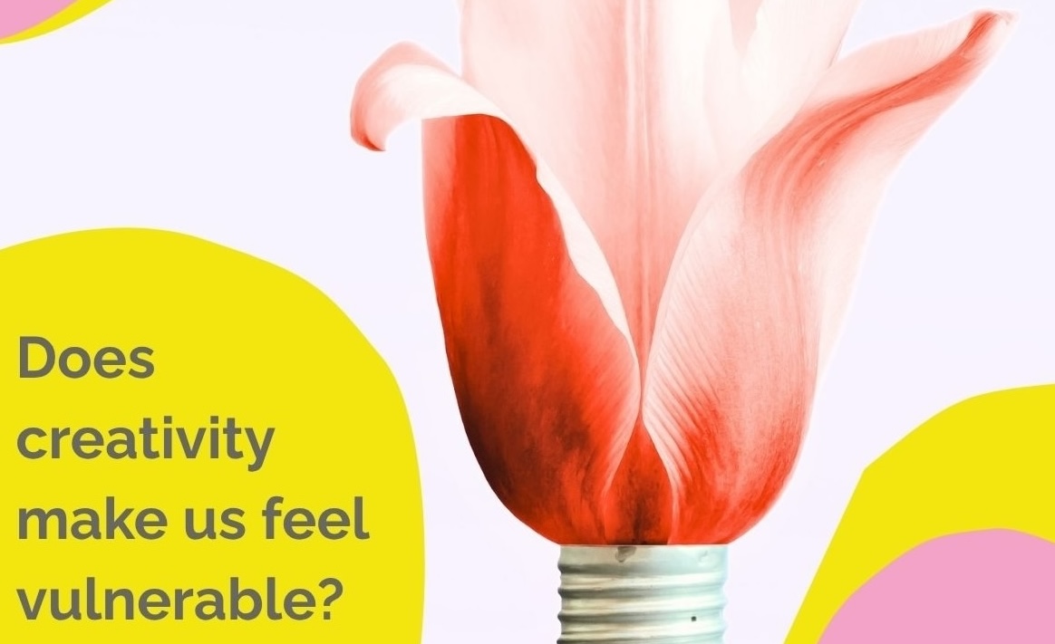 CREATIVITY & VULNERABILITY