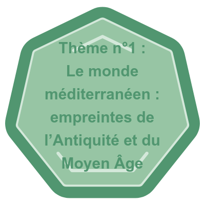 Thème n°1 : Le monde méditerranéen : empreintes de l’Antiquité et du Moyen Âge
