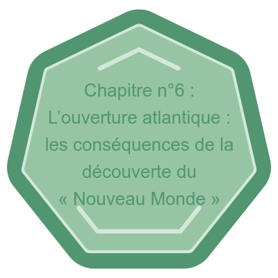 Chapitre n°6 : L’ouverture atlantique : les conséquences de la découverte du « Nouveau Monde » (Archives 2024-2025)