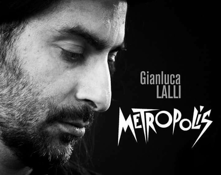 METROPOLIS, IL NUOVO DISCO DI GIANLUCA LALLI, UN ARTISTA DI CLASSE