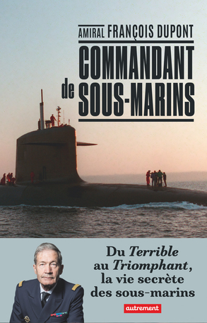 Commandant de sous-marins, récit d'une mission à 300m sous la mer