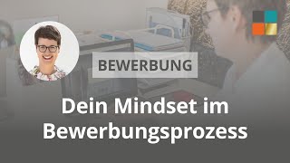 Dein Mindset im Bewerbungsprozess