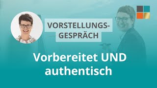 Vorstellungsgespräch: vorbereitet und authentisch