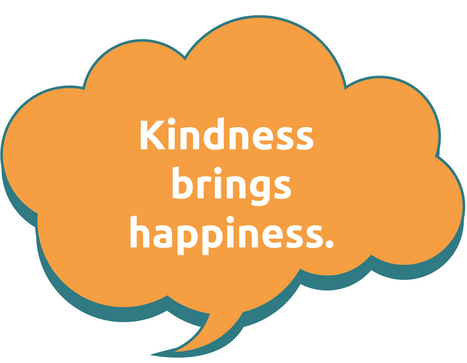 Kindness brings happiness.