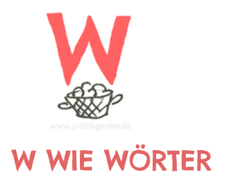 W wie Wöreter - ALLES FRIEDE, FREUDE, EIERKUCHEN BEI DIR? WIE EXPERIMENTIERFREUDIG BIST DU? GEHE TÄGLICH AUF ENTDECKUNGSREISE!  WEG MIT DEM TRISTEN ALLTAGSGRAU