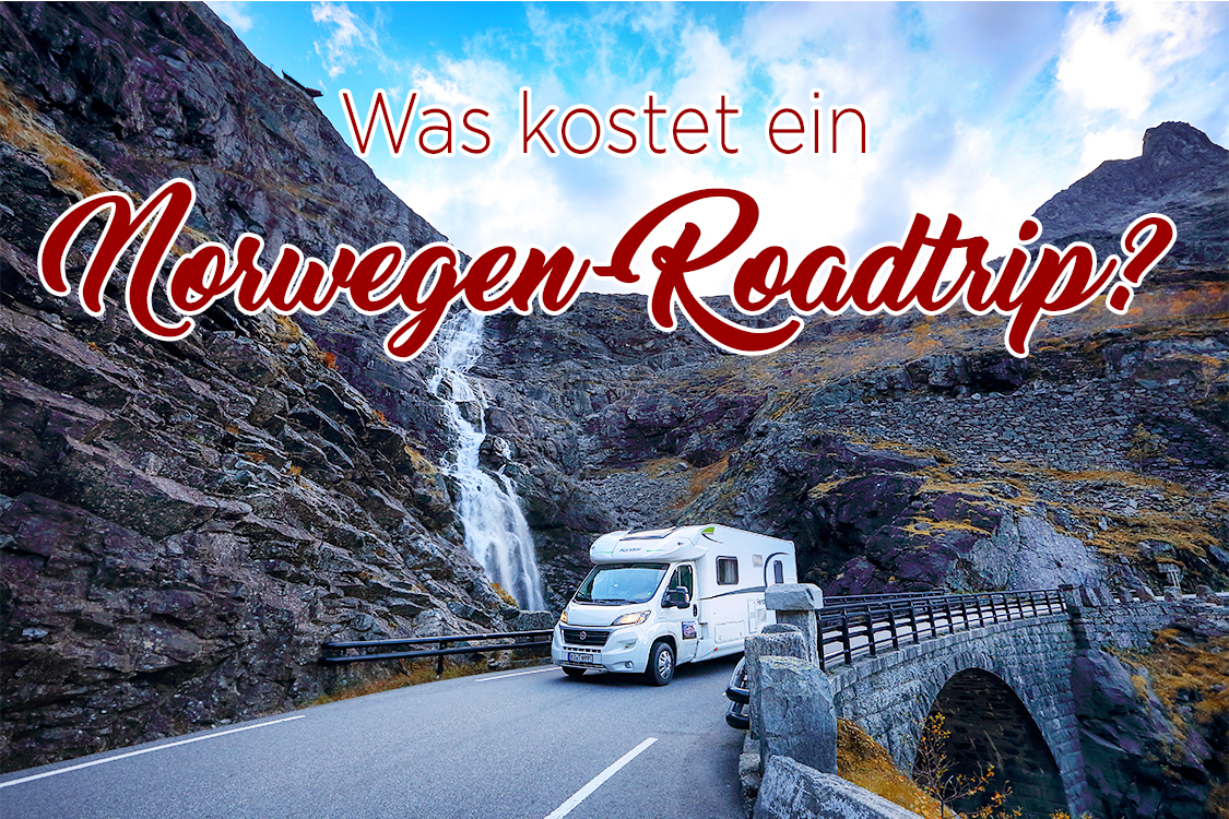 Was kostet ein Norwegen-Roadtrip - Die Roadies - mit dem Wohnmobil Was kostet ein Norwegen-Roadtrip - Die Roadies - mit dem Wohnmobil