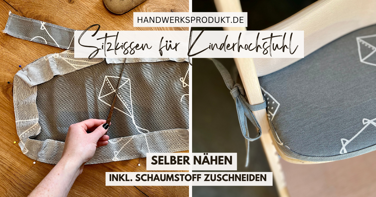 Sitzkissen für Kinderhochstuhl selber nähen – einfache Nähanleitung ohne Reißverschluss