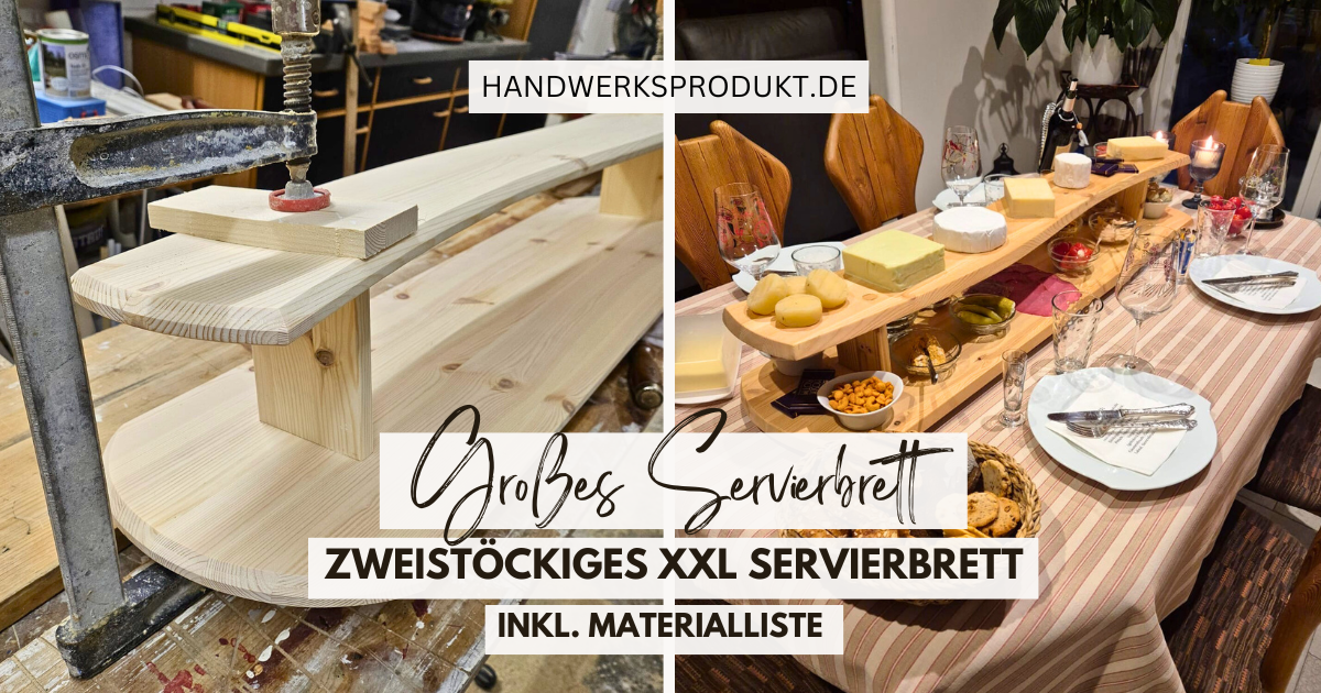 Großes Servierbrett aus Holz selber bauen - DIY Anleitung für zweistöckiges XXL Servierbrett