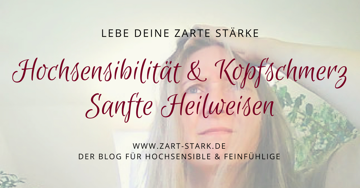 Hochsensibilität: Kopfschmerz & Migräne - was tun