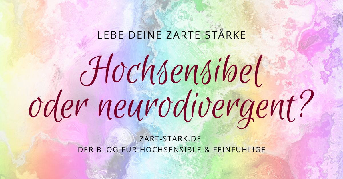 Hochsensibel oder neurodivergent?