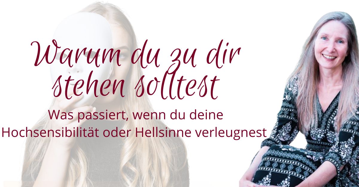 Was passiert, wenn du deine Hochsensibilität oder Hellsinne verleugnest
