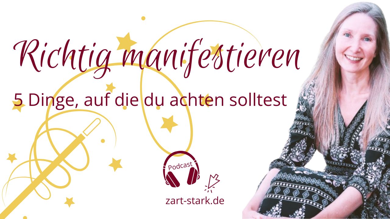 Mach dir die Welt, wie sie dir gefällt - Manifestieren für Hochsensible - 5 Tipps