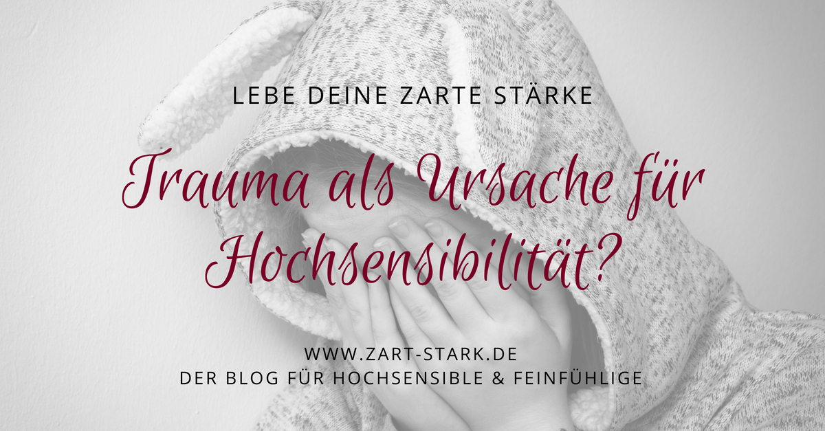 Ein Trauma als Ursache für Hochsensibilität?
