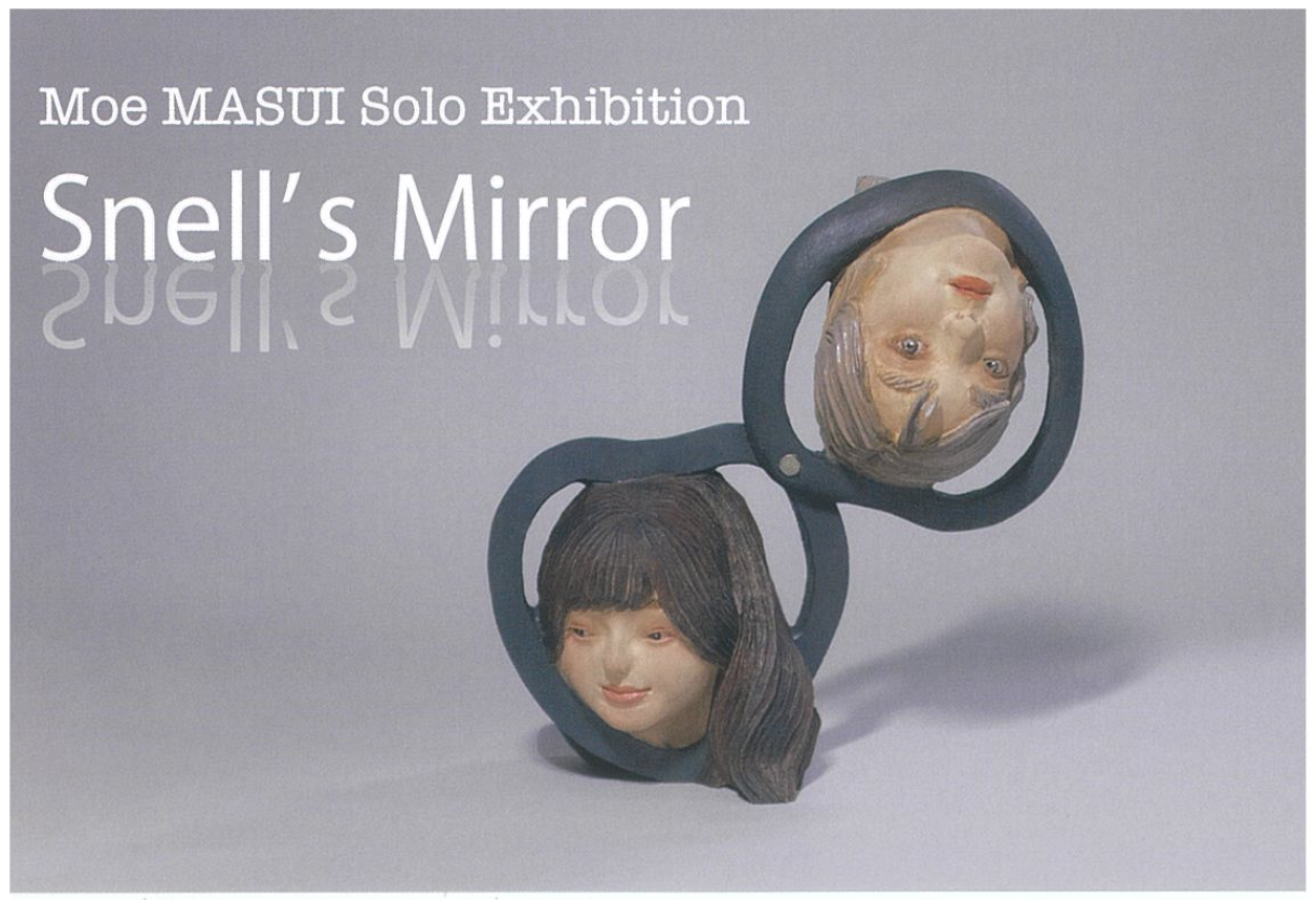 Moe MASUI Solo Exhibition「Snell's Mirror」