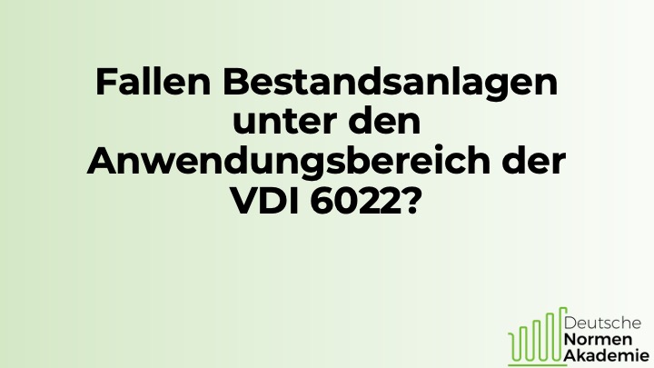 Bestandsanlagen im Anwendungsbereich der VDI 6022