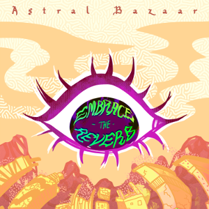 psychedelic rock, prog rock, Astral Bazaar, single, album, rockers and other animals, Embrace the Reverb, art rock,