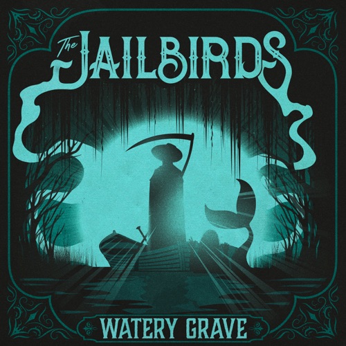 THE JAILBIRDS release their new lyric video for their single 'Watery Grave', out now on Golden Robot Records
