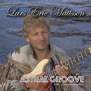 Lars Eric Mattsson, Astral Groove, 25th Anniversary Edition, rockers and other animals, news, lion music