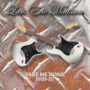 Lars Eric Mattsson, TAKE ME HOME 1985-87, Lion Music Record, Progressive, Symphonic, Neoclassical Metal, Classic Hard Rock, Rockers And Other Animals, news