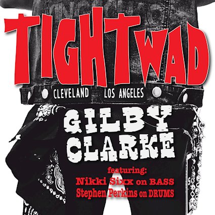 GILBY CLARKE will release new single 'Tightwad' (feat. Nikki Sixx, Stephen Perkins) on 26th October on Golden Robot Records, rocker and other animals