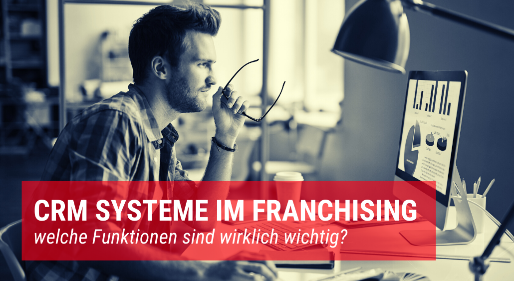 Das richtige CRM fürs Franchising