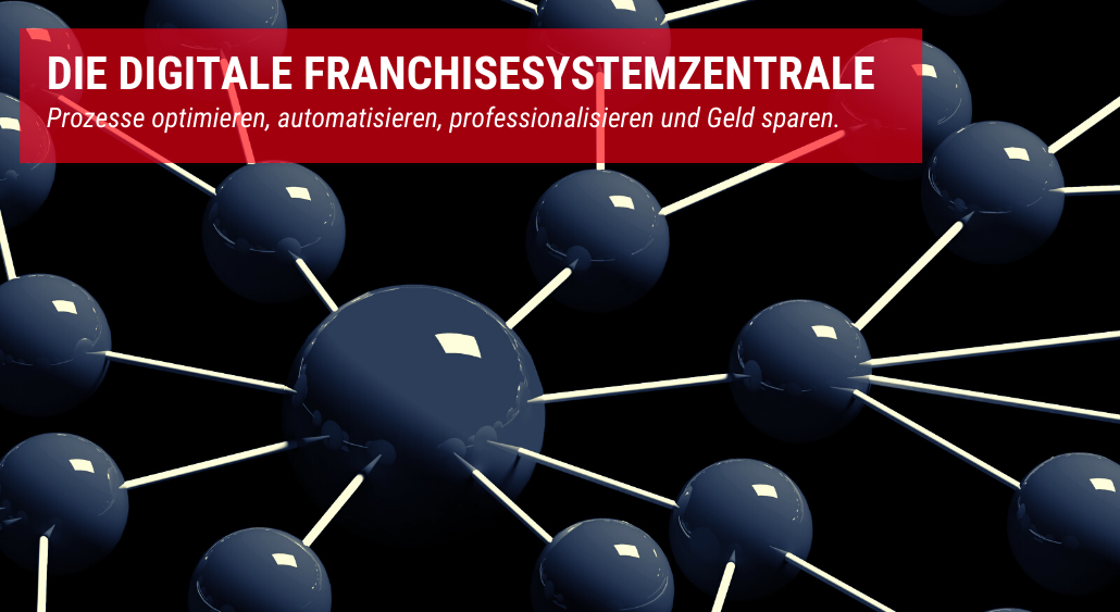 Die digitale Franchisesystemzentrale