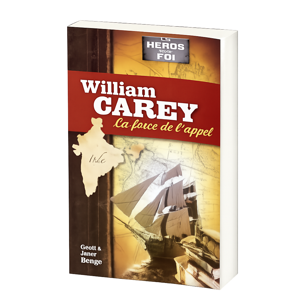 À découvrir : William Carey, la force de l'appel