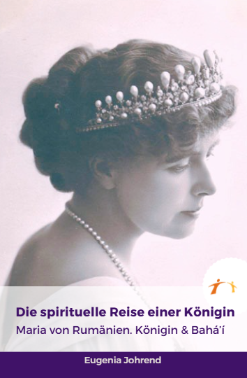 Maria von Rumänien. Königin und Bahai