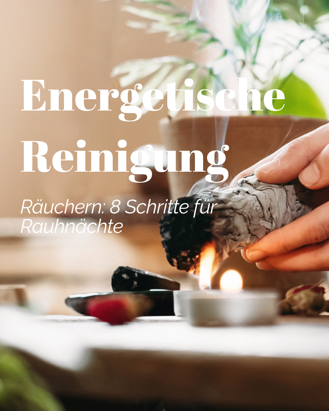 Energetische Reinigung Räuchern: 8 Schritte für Rauhnächte