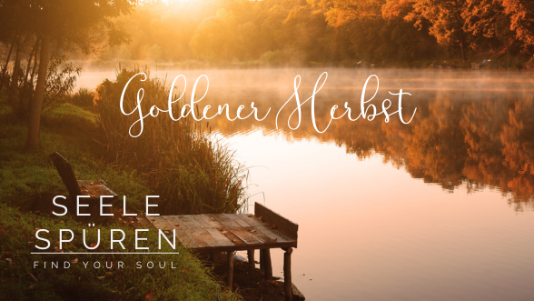 Goldener Herbst – Zeit der Reflexion, Selbstliebe und inneren Balance