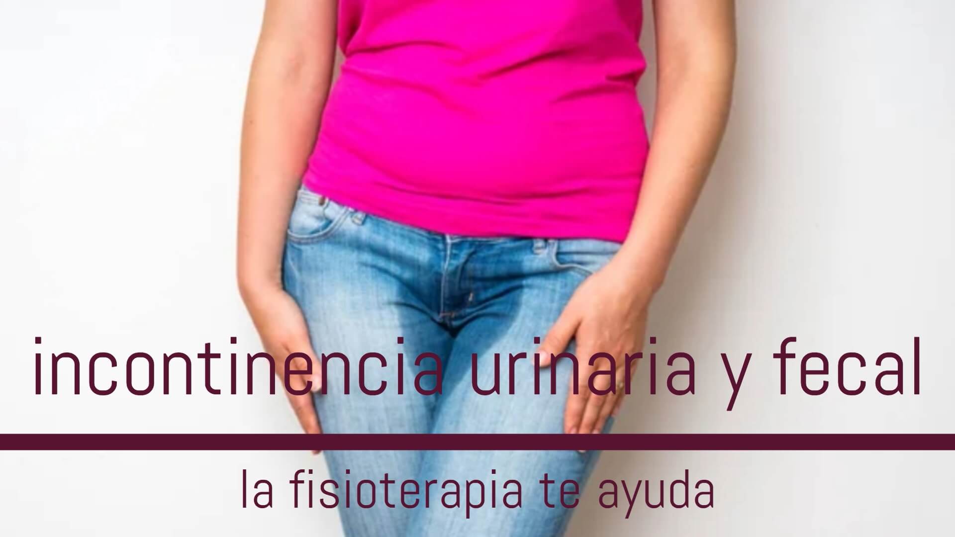 Incontinencia urinaria y fecal Tratamiento con fisioterapia