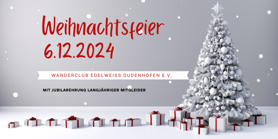 06.12.2024 Weihnachtsfeier für die Mitglieder und Partner Wanderclub Edelweiß
