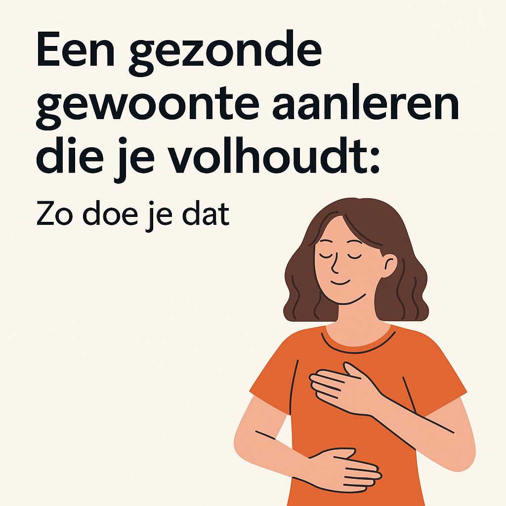 Een gezonde gewoonte aanleren die je volhoudt: zo doe je dat