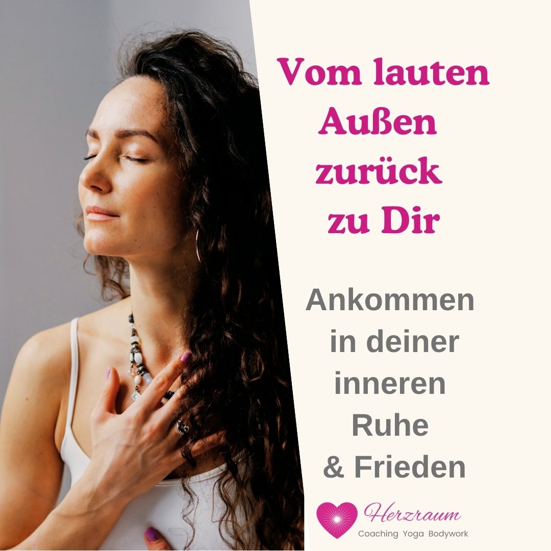 Vom lauten Außen zurück zu dir – Ankommen in deiner inneren Ruhe & Zufriedenheit