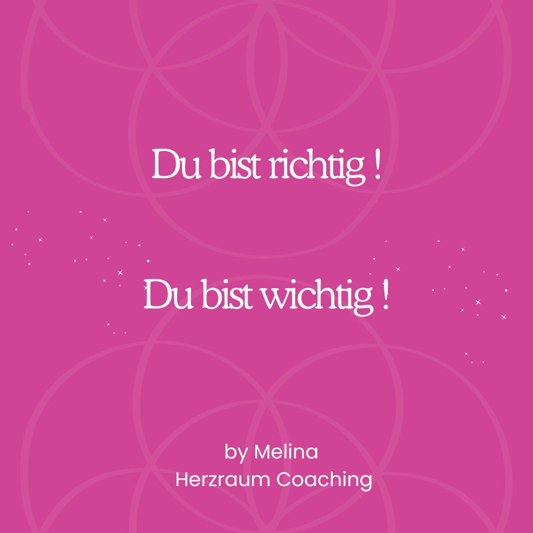 Mein neues Motto: Du bist richtig! Du bist wichtig!