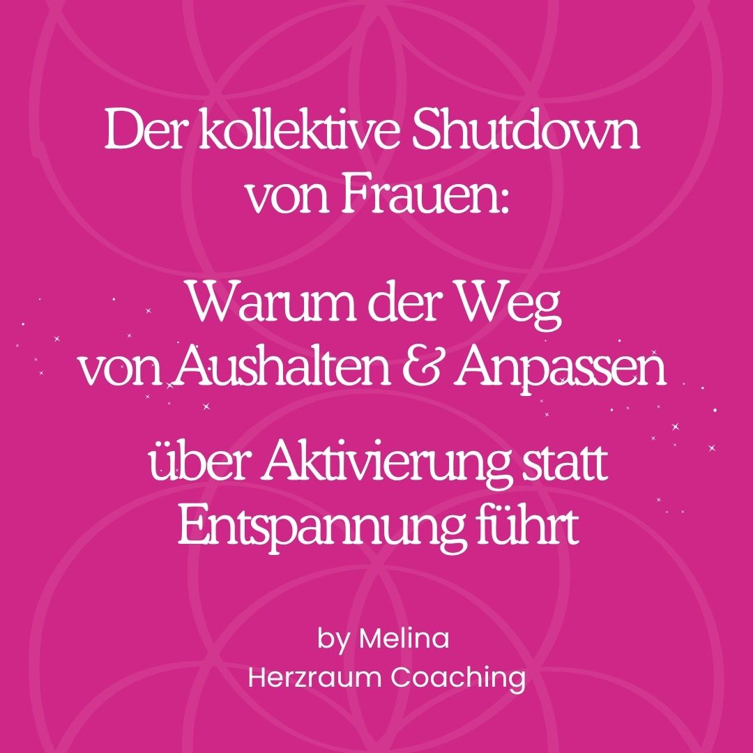 Der kollektive Shutdown von Frauen - Warum der Weg von Aushalten & Anpassen über Aktivierung statt Entspannung führt