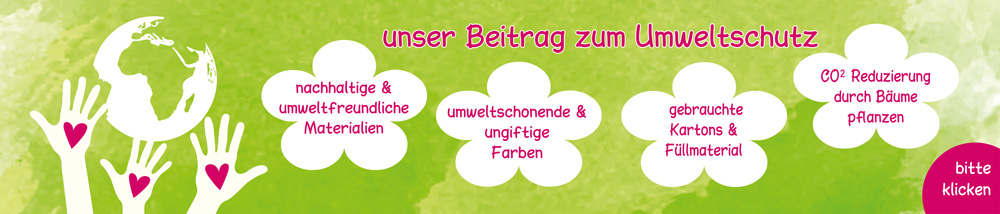 unser Beitrag zum Umweltschutz, nachhaltige & umweltfreundliche Materialien, lösemittelfreie & ungiftige Farben, wir verwenden gebrauchte Kartons & Füllmaterial, CO² Reduzierung durch Bäume pflanzen